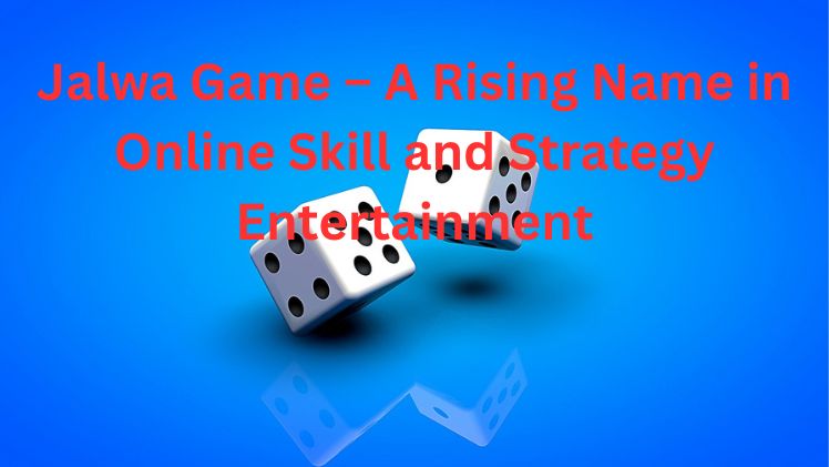 Jalwa Game – A Rising Name in Online Skill and Strategy Entertainment